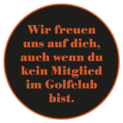Wir freuen uns auf dich, auch wenn du kein Mitglied im Golfclub bist.